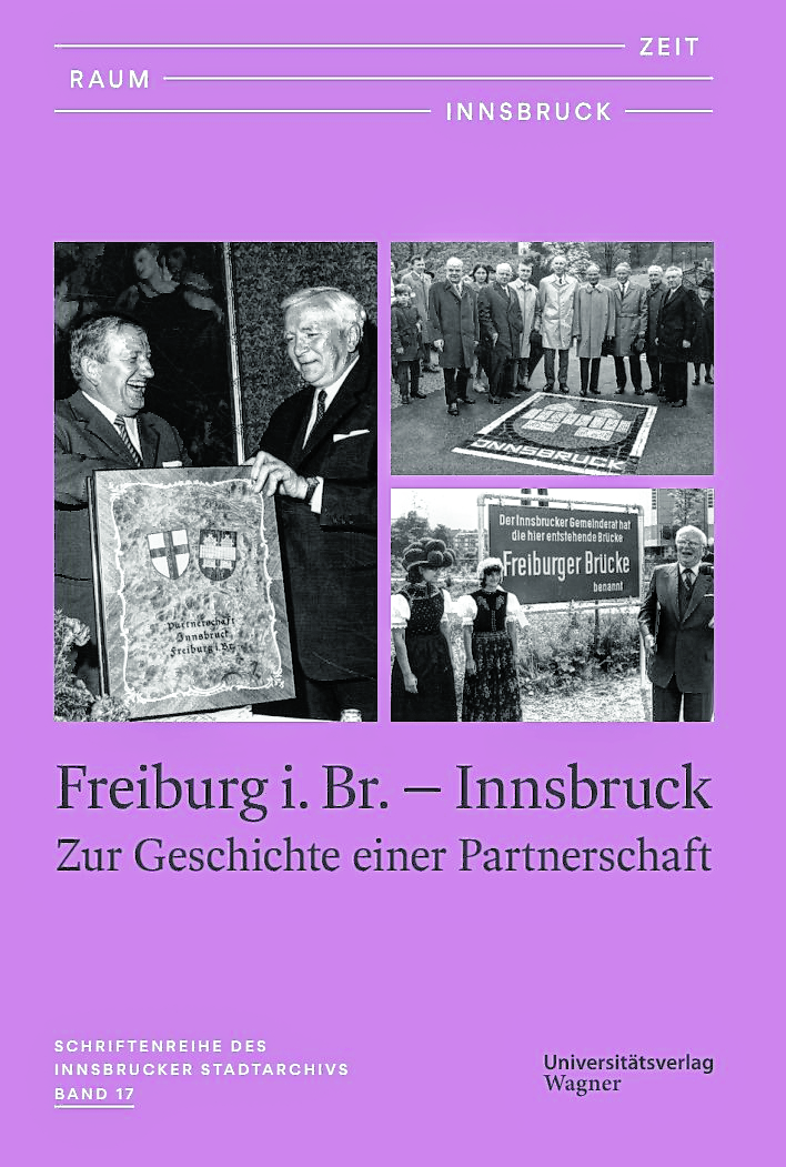 Zeit – Raum – Innsbruck 17
Freiburg i. Br. - Innsbruck; 
Zur Geschichte einer Partnerschaft

Hrsg. Stadtarchiv Innsbruck
Schriftleitung, Redaktion und 
Konzeption: Matthias Egger
22,00 Euro
ISBN 978-3-7030-6602-3
228 Seiten, broschiert