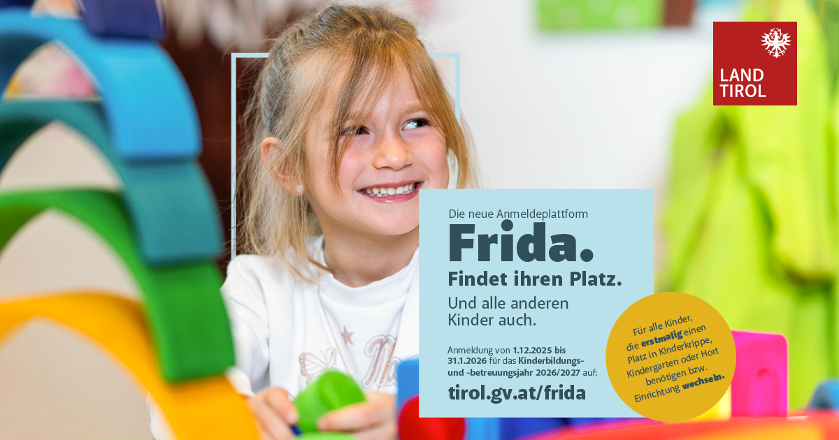 FRIDA ist die neue digitale Plattform des Landes, über die Eltern bzw. Erziehungsberechtigte ihren Bedarf für einen Kinderkrippen-, Kindergarten- oder Hortplatz in Tirol einmelden.